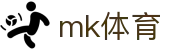 MK体育官网 - 体育新闻与赛事服务平台